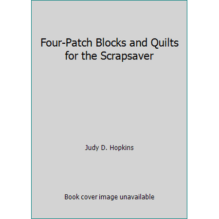 Four-Patch Blocks and Quilts for the Scrapsaver [Paperback - Used]