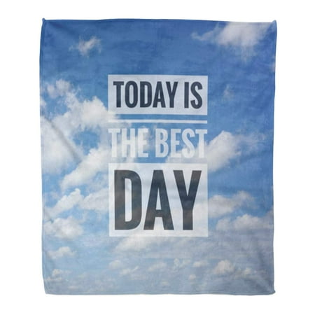 LADDKE Throw Blanket Warm Cozy Print Flannel Inspirational Motivation Saying Today is The Best Day on Blue Sky Clouds Comfortable Soft for Bed Sofa and Couch 50x60