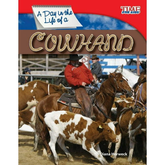 Time for Kids(r) Informational Text: A Day in the Life of a Cowhand (Paperback)