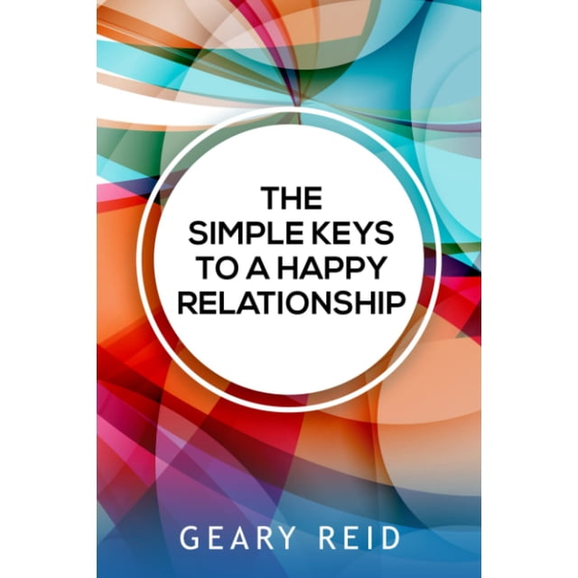 The Simple Keys to a Happy Relationship: The key to a happy relationship is intentionality.