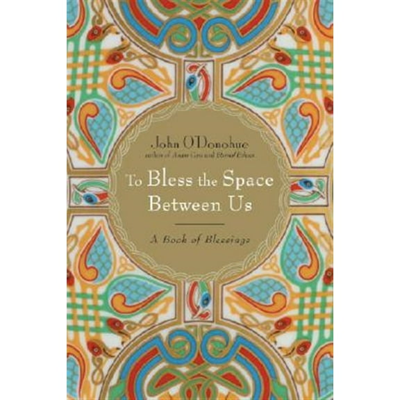 Pre-Owned To Bless the Space Between Us: A Book of Blessings (Hardcover) 0385522274 9780385522274