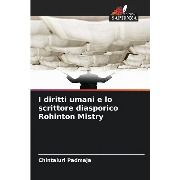 I diritti umani e lo scrittore diasporico Rohinton Mistry, (Paperback)