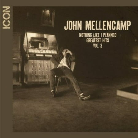 John Mellencamp - Icon Series: John Mellencamp - Nothing Like I Planned Greatest Hits Vol. 3 (The Best Of John Mellencamp)