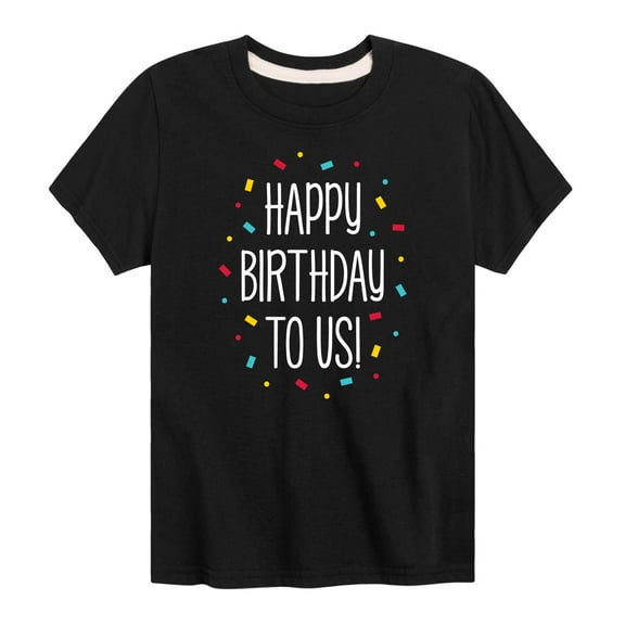 Instant Message - Happy Birthday To Us  - Toddler And Youth Short Sleeve Graphic T-Shirt