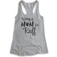 thumbnail image 1 of Being A Mom Is Ruff Tank Top, Ladies Racerback Tank Top, Dog Mom Tank, Dog Mama Tank, Heather Gray, Medium, 1 of 3