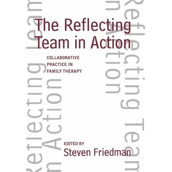 The Guilford Family Therapy Series: The Reflecting Team in Action : Collaborative Practice in Family Therapy (Hardcover)