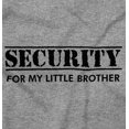 thumbnail image 2 of Security for My Little Brother Toddler Boy Girl T Shirt Infant Toddler Brisco Brands 12M, 2 of 6