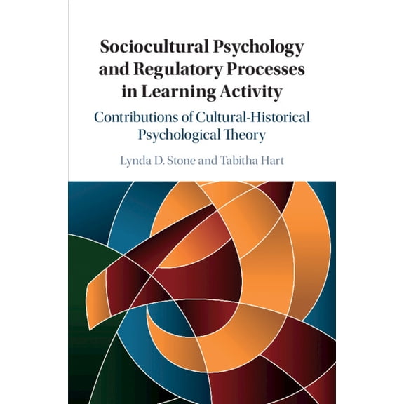 Sociocultural Psychology and Regulatory Processes in Learning Activity: Contributions of Cultural-Historical Psychologic, (Paperback)