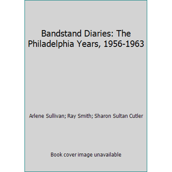Pre-Owned Bandstand Diaries: The Philadelphia Years, 1956-1963 (Paperback) 0997622105 9780997622102