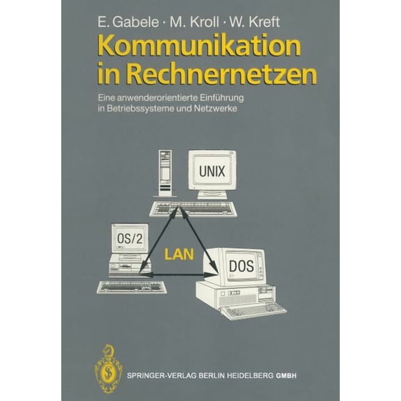 Kommunikation in Rechnernetzen: Eine Anwenderorientierte Einführung in Betriebssysteme Und Netzwerke, (Paperback)