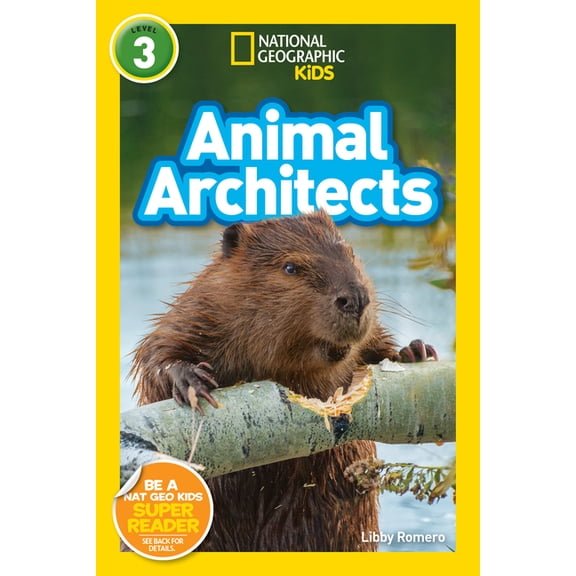 National Geographic Kids Readers Animal Architects (National Geographic Kids Readers, Level 3), (Paperback)
