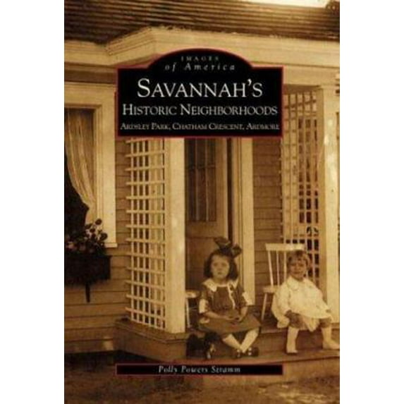 Pre-Owned Savannah's Historic Neighborhoods: Ardsley Park, Chatham Crescent, Ardmore (Paperback) 0738513954 9780738513959