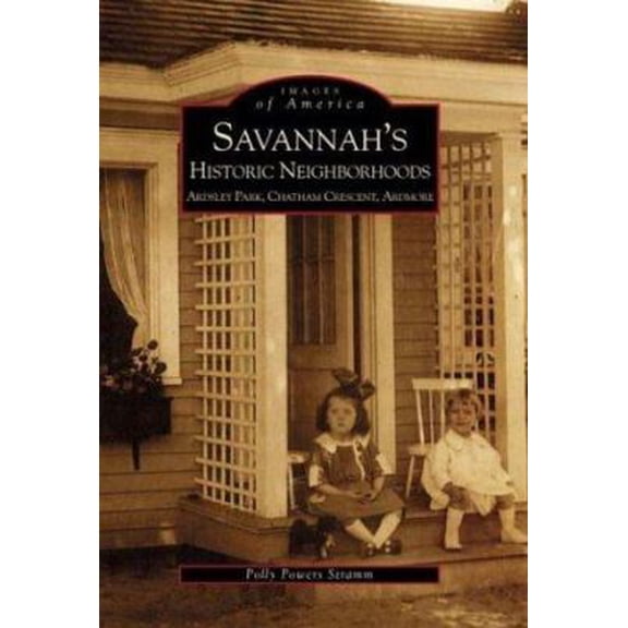 Pre-Owned Savannah's Historic Neighborhoods: Ardsley Park, Chatham Crescent, Ardmore (Paperback) 0738513954 9780738513959