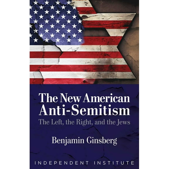 The New American Anti-Semitism: The Left, the Right, and the Jews, (Hardcover)