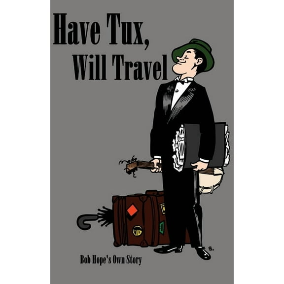 Have tux, will travel: Bob Hope's own story, (Paperback)