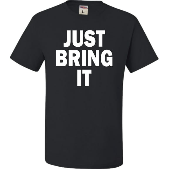 Adult Just Bring It T-Shirt