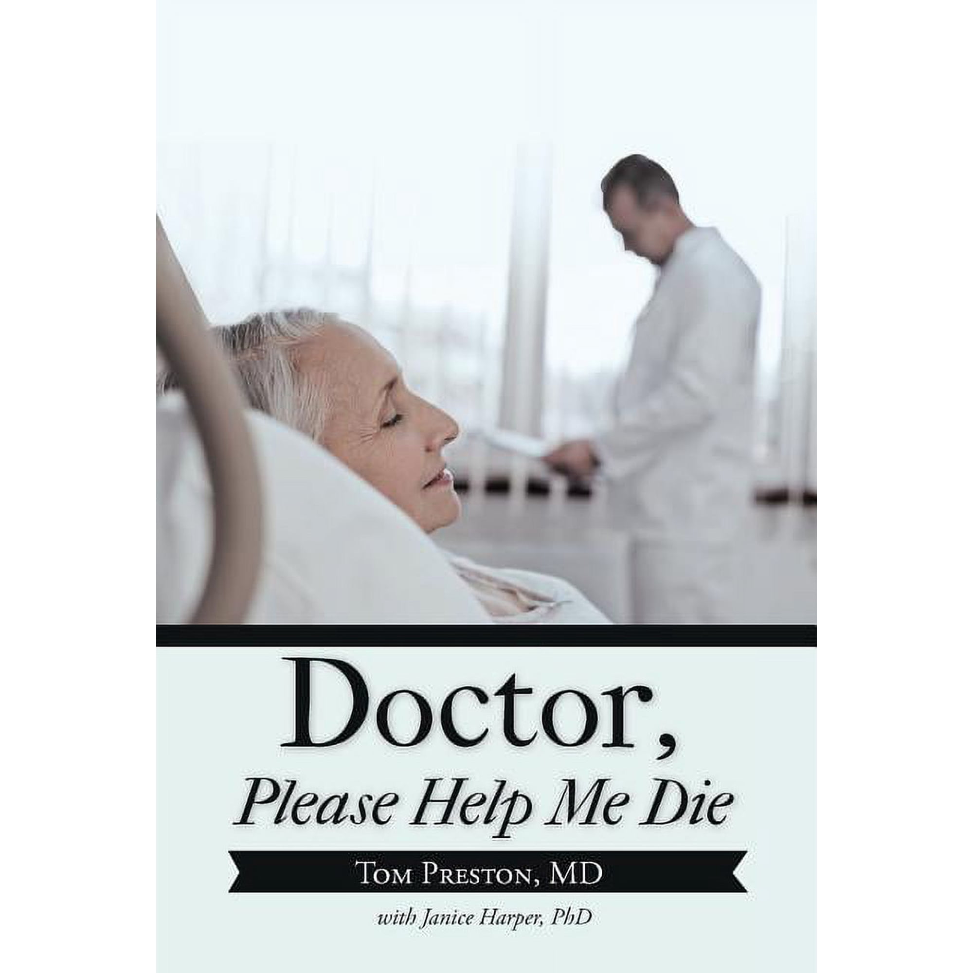 Doctor, Please Help Me Die, (Hardcover)
