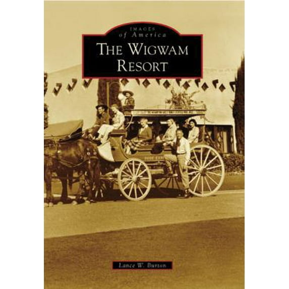 Pre-Owned The Wigwam Resort (Paperback) 0738548251 9780738548258