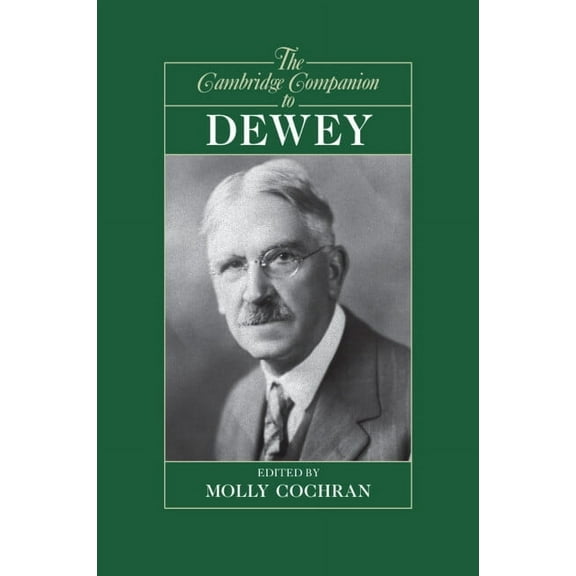 Cambridge Companions to Philosophy (Hard The Cambridge Companion to Dewey, (Paperback)