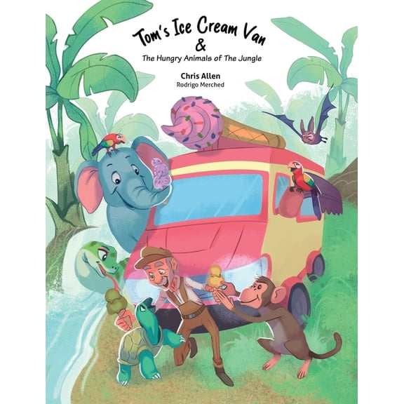 Tom's Ice Cream Van & The Hungry Animals of the Jungle, (Paperback)