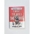 thumbnail image 1 of Pre-Owned I Want to Kill the Dog (Hardcover) 0399162038 9780399162039, 1 of 1