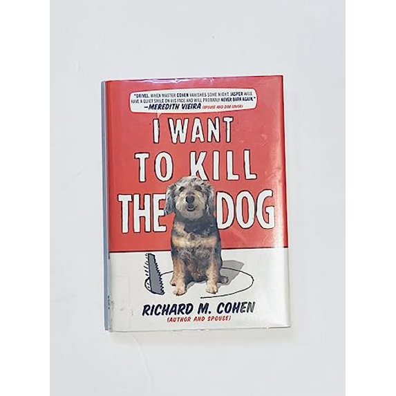 Pre-Owned I Want to Kill the Dog (Hardcover) 0399162038 9780399162039