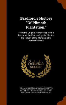 bradfords history of plimoth plantation from the original massachusetts incident report