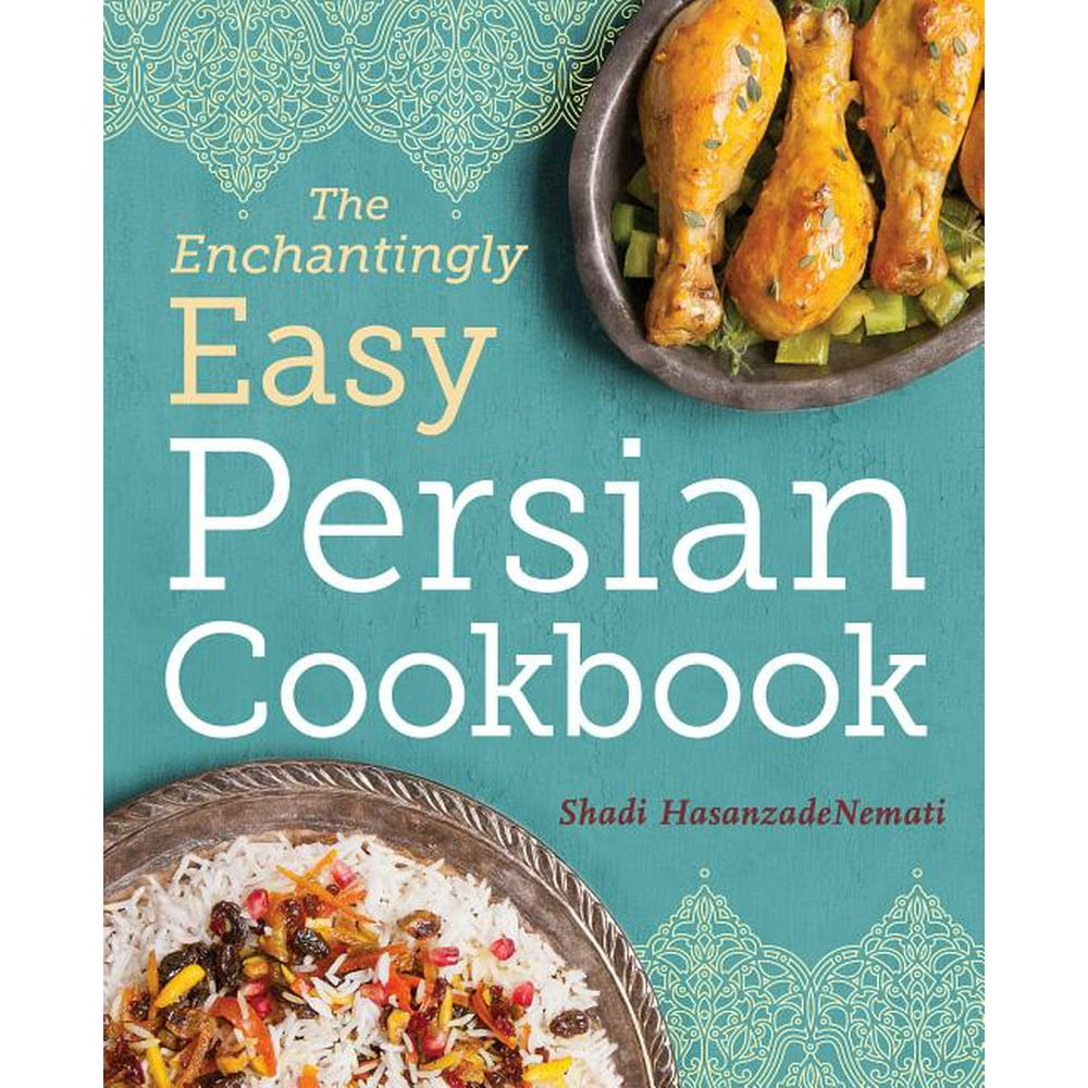 The Enchantingly Easy Persian Cookbook Paperback