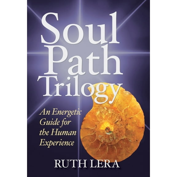 Soul Path Trilogy: An Energetic Guide for the Human Experience, (Hardcover)