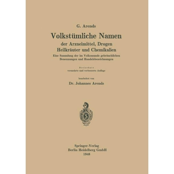 VolkstÃ¼mliche Namen Der Arzneimittel, Drogen HeilkrÃ¤uter Und Chemikalien: Eine Sammlung Der Im Volksmunde GebrÃ¤uchlichen, (Paperback)
