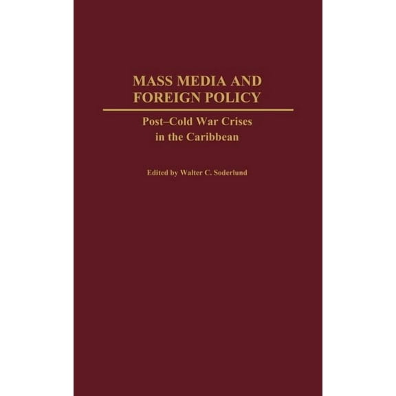 Mass Media and Foreign Policy: Post-Cold War Crises in the Caribbean, (Hardcover)