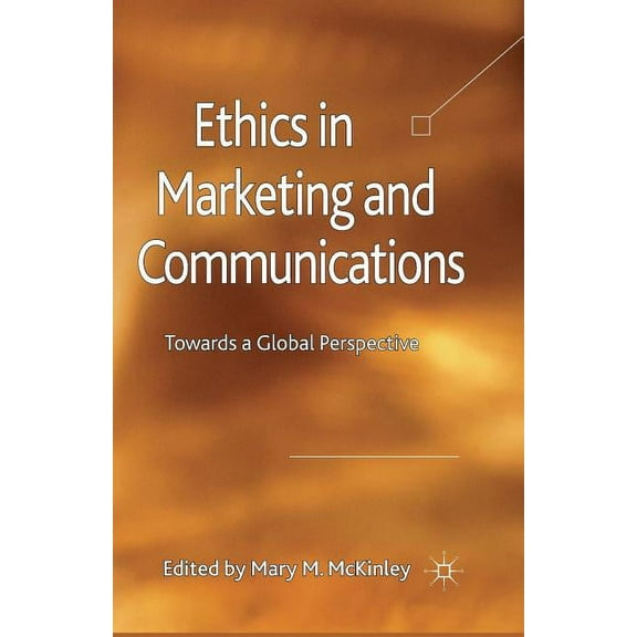 Ethics in Marketing and Communications: Towards a Global Perspective, (Paperback)