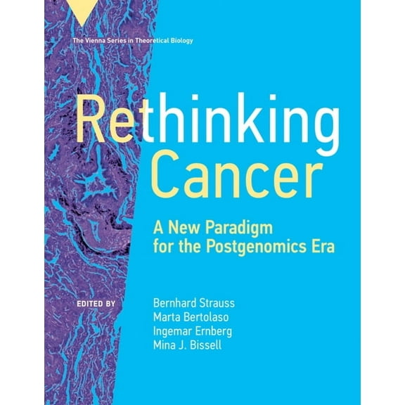 Vienna Theoretical Biology Rethinking Cancer: A New Paradigm for the Postgenomics Era, (Paperback)