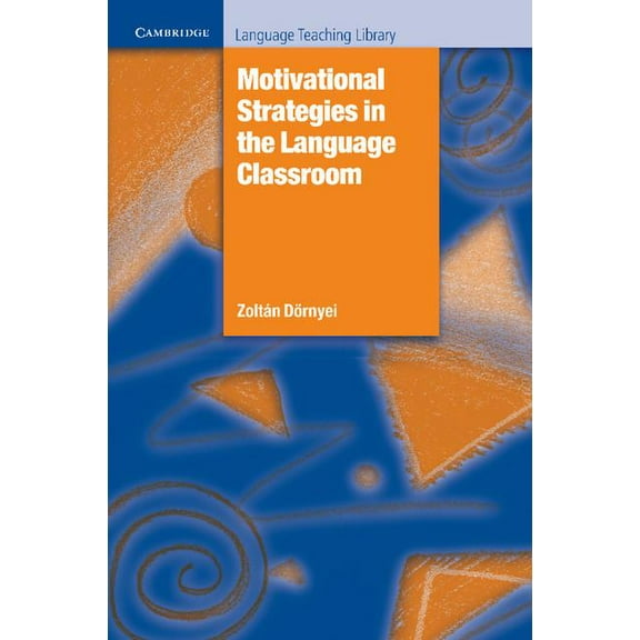 Cambridge Language Teaching Library Motivational Strategies in the Language Classroom, (Paperback)