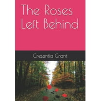 The Roses Left Behind (Paperback)