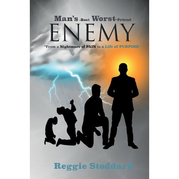 Man's Worst Enemy: From A Nightmare of PAIN to a Life of PURPOSE, (Paperback)
