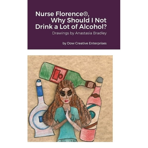 Nurse Florence(R), Why Should I Not Drink a Lot of Alcohol? (Hardcover)