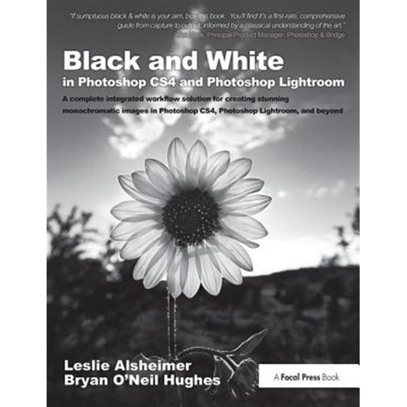 Pre-Owned Black and White in Photoshop Cs4 and Photoshop Lightroom: A Complete Integrated Workflow Solution for Creating Stunning , (Hardcover)