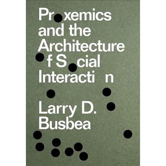 Proxemics and the Architecture of Social Interaction (Paperback)