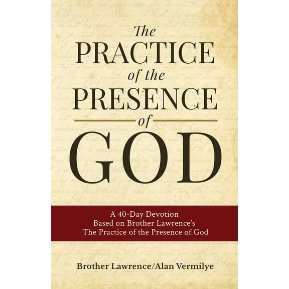 The Practice of the Presence of God: A 40-Day Devotion Based on Brother Lawrence's The Practice of the Presence of God (, (Paperback)