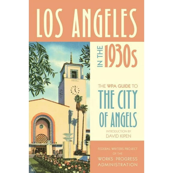 Los Angeles in the 1930s : The WPA Guide to the City of Angels (Edition 1) (Paperback)