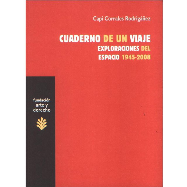 CUADERNO DE UN VIAJE: EXPLORACIONES DEL ESPACIO 1945-2008 TRAMA EDITORIAL CAPI CORRALES RODRIGAÑEZ