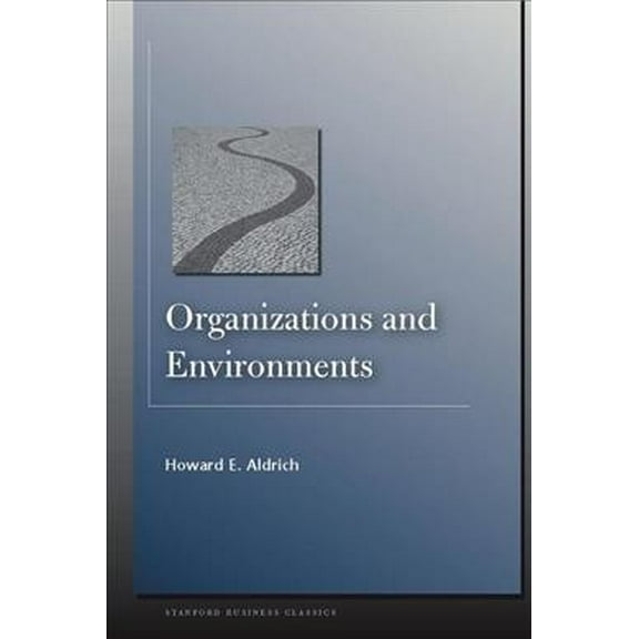 Stanford Business Classics: Organizations and Environments (Paperback)