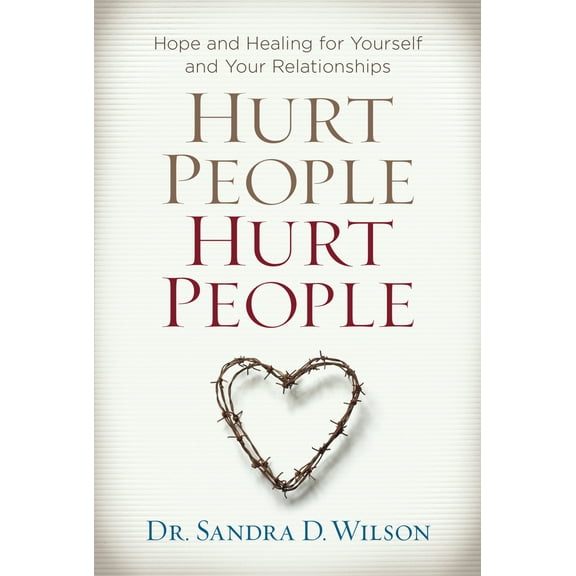 Pre-Owned Hurt People Hurt People: Hope and Healing for Yourself and Your Relationships (Paperback) 1627074848 9781627074841