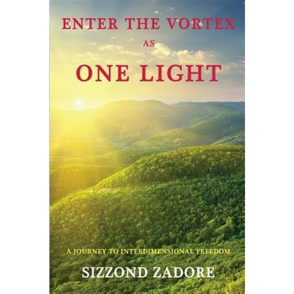 Enter the Vortex as One Light (Paperback) by Sizzond Zadore