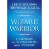The Wizard and the Warrior : Leading with Passion and Power, Used [Hardcover]