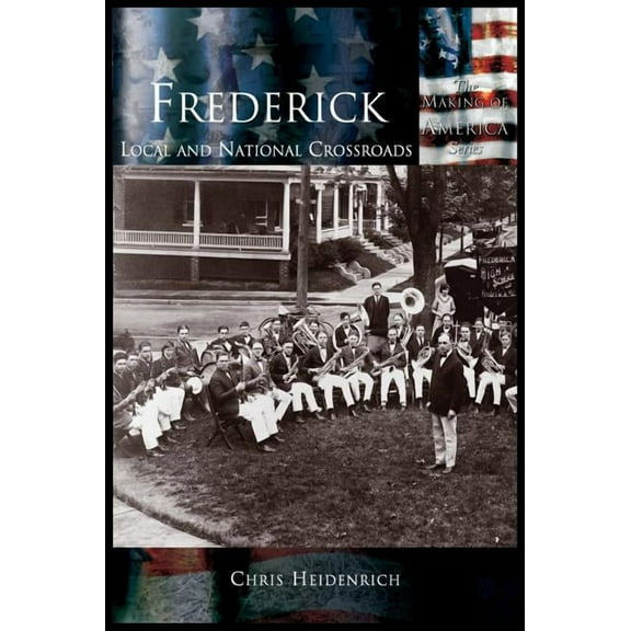 Frederick: Local and National Crossroads (Hardcover)