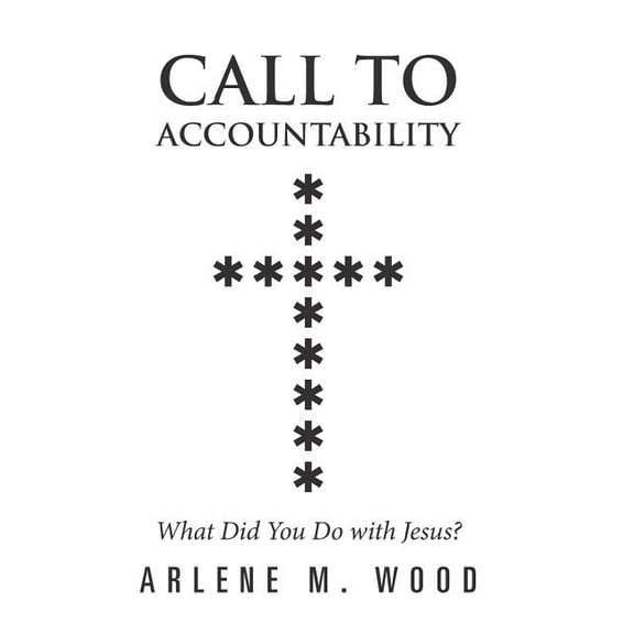 Call to Accountability : What Did You Do with Jesus? (Hardcover)