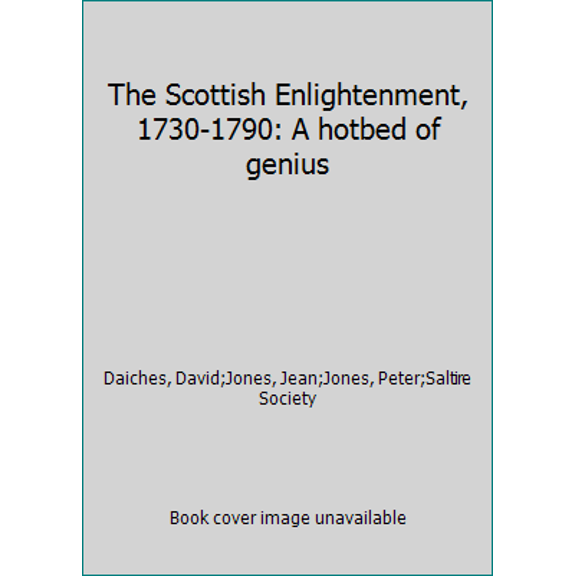 Pre-Owned The Scottish Enlightenment, 1730-1790: A hotbed of genius (Paperback) 0854110690 9780854110698