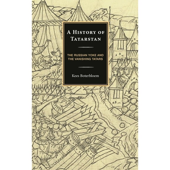 History of Tatarstan: The Russian Yoke and the Vanishing Tatars, (Hardcover)